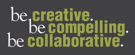 be-creative-be-compelling-be-collaborative[1]